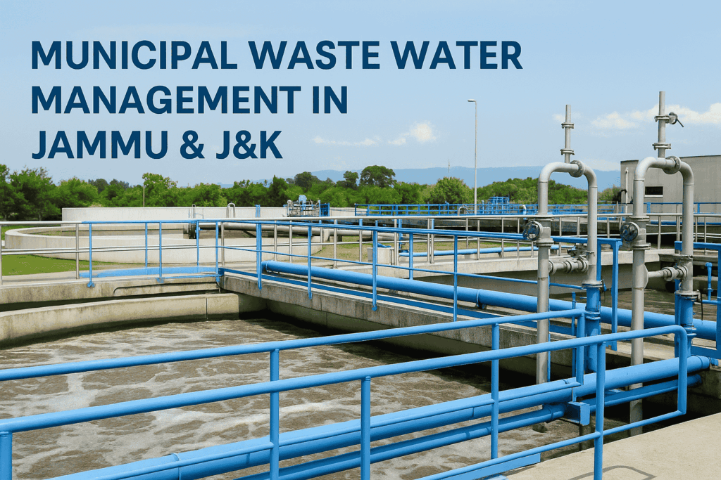 Municipal Waste Water Management in Jammu: A Growing Need for Smarter Solutions