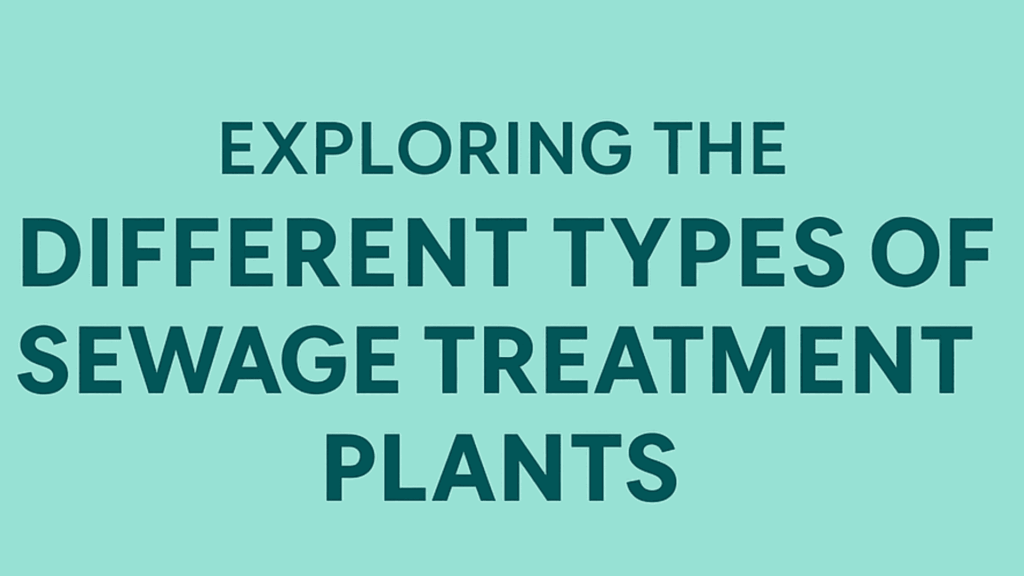 Exploring the Different Types of Sewage Treatment Plants